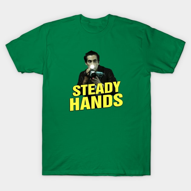 Steady Hands - Nightcrawler T-Shirt by theFLICKpick